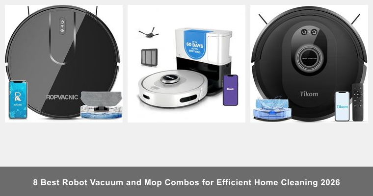 8 Best Robot Vacuum and Mop Combos for Efficient Home Cleaning 2026